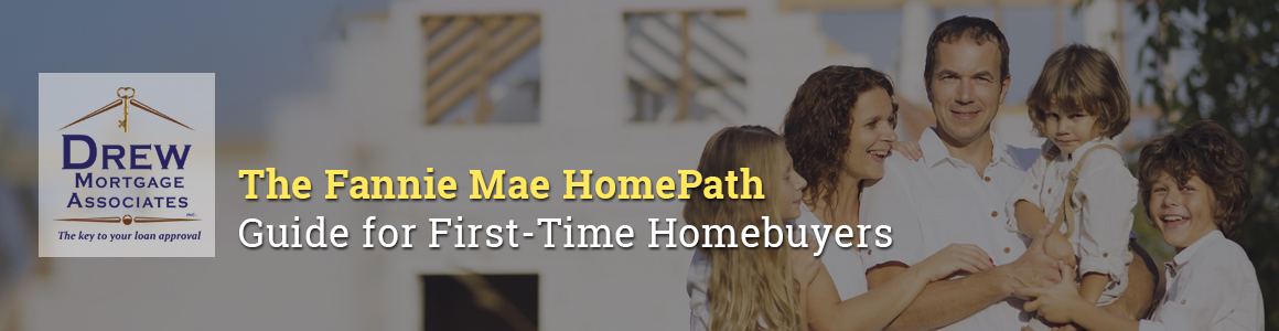 Fannie Mae Homepath Mortgages: Guidelines for First-Time Home Buyers