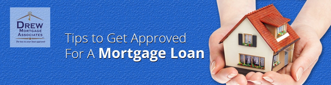 Tips that will Help You Get Approved For A Mortgage Loan