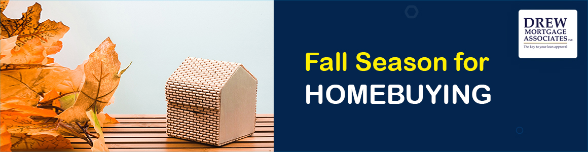 Why Fall is the best time for Homebuyers - Drew Mortgage