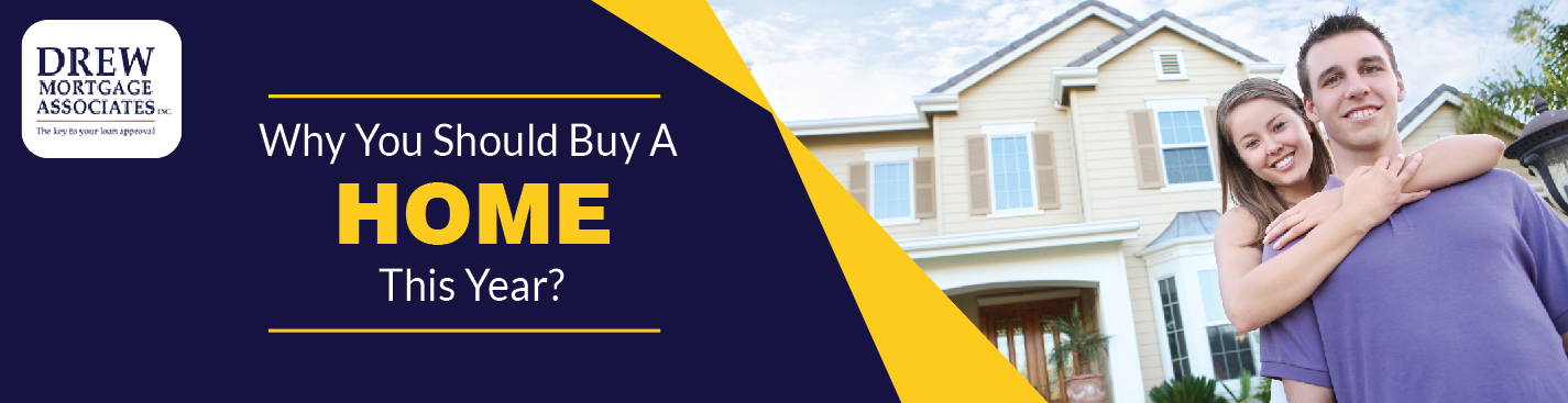 Why you should buy a home this year -Drewmortgage
