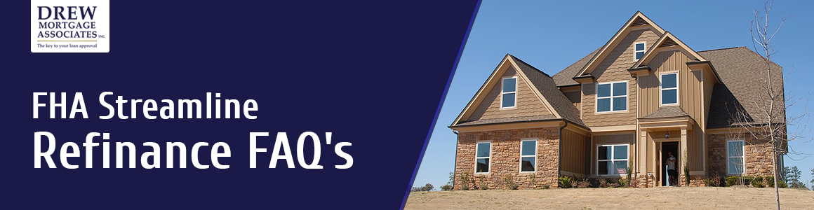 FHA Streamline Refinance FAQ’s
